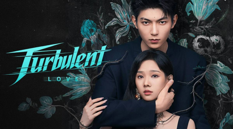 Turbulent Love drama poster featuring Fan Zhixin and Lu Zhaohua